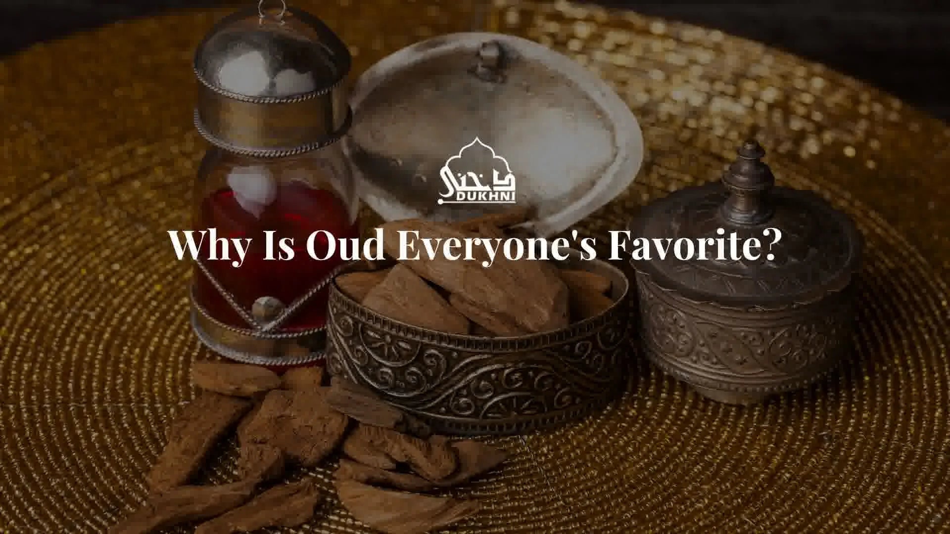 Why is oud loved by all?